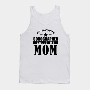 My favorite sonographer calls me mom Tank Top